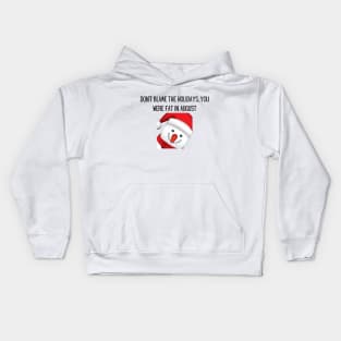 Don't blame the holidays...you were fat in august Kids Hoodie